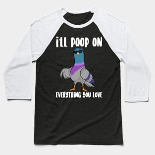 I'll Poop On Everything You love Baseball T-Shirt